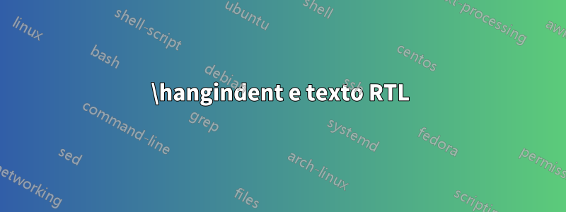 \hangindent e texto RTL