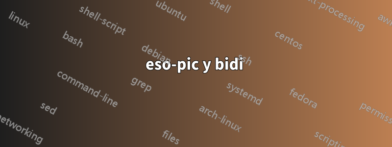 eso-pic y bidi