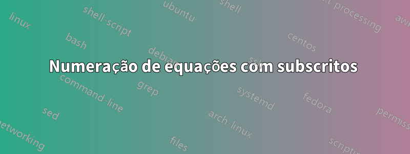 Numeração de equações com subscritos