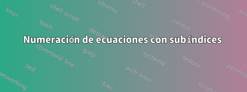 Numeración de ecuaciones con subíndices