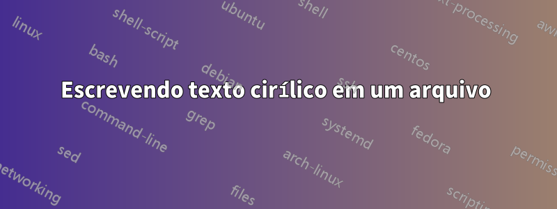 Escrevendo texto cirílico em um arquivo