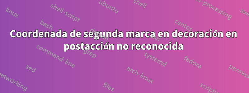 Coordenada de segunda marca en decoración en postacción no reconocida