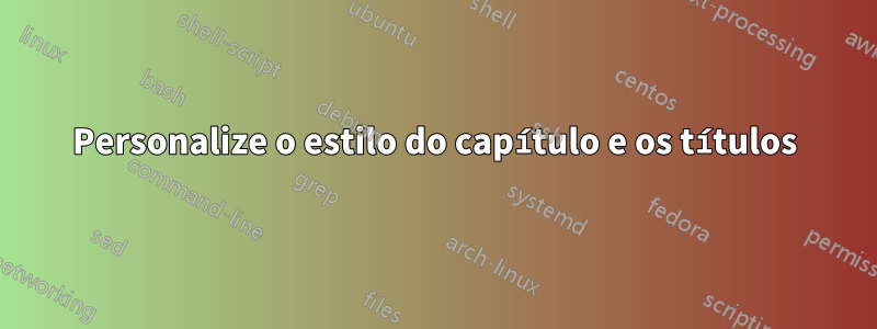 Personalize o estilo do capítulo e os títulos