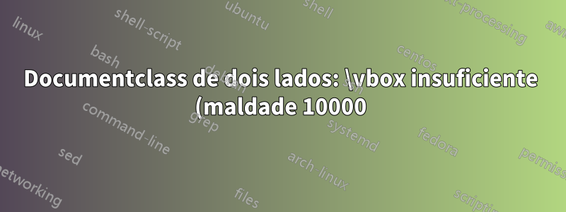 Documentclass de dois lados: \vbox insuficiente (maldade 10000) ocorreu enquanto \output estava ativo