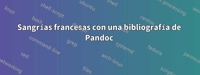Sangrías francesas con una bibliografía de Pandoc