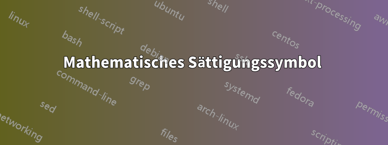 Mathematisches Sättigungssymbol