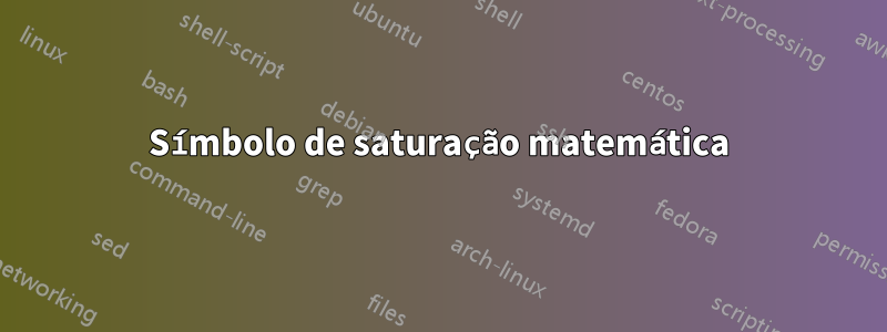 Símbolo de saturação matemática