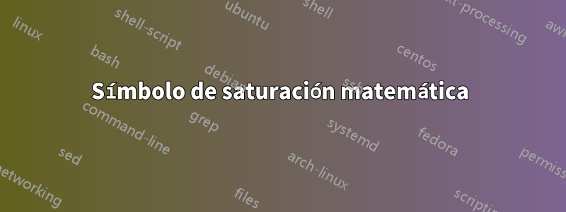 Símbolo de saturación matemática