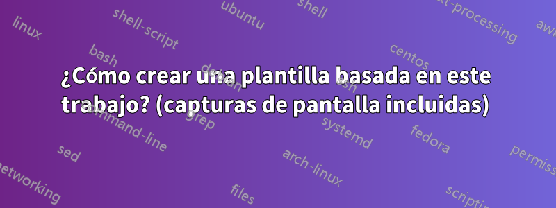 ¿Cómo crear una plantilla basada en este trabajo? (capturas de pantalla incluidas)