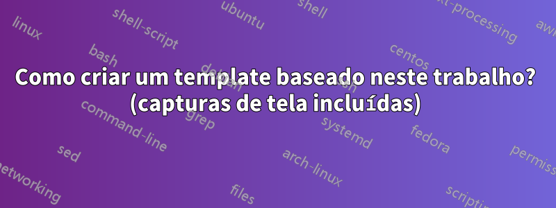Como criar um template baseado neste trabalho? (capturas de tela incluídas)
