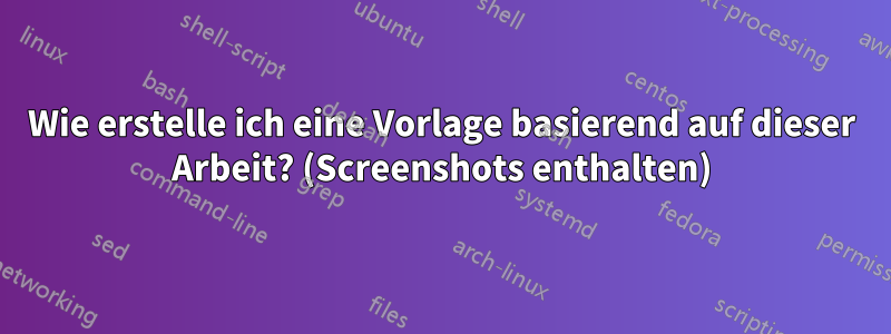 Wie erstelle ich eine Vorlage basierend auf dieser Arbeit? (Screenshots enthalten)