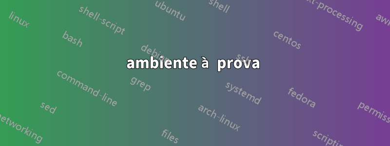 ambiente à prova