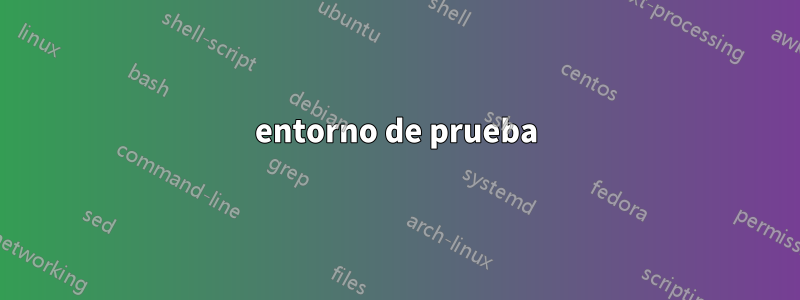 entorno de prueba