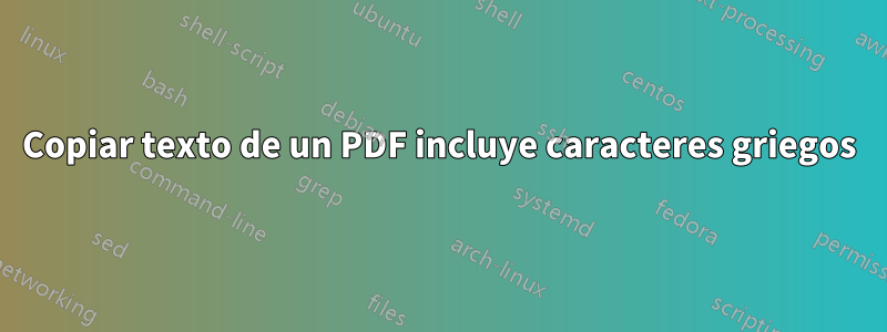 Copiar texto de un PDF incluye caracteres griegos