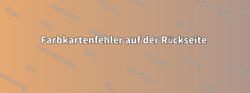 Farbkartenfehler auf der Rückseite
