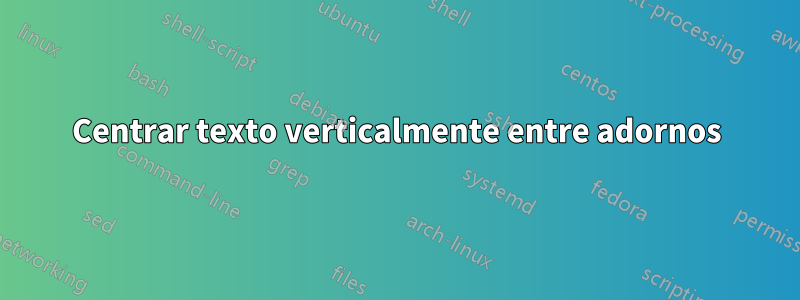 Centrar texto verticalmente entre adornos
