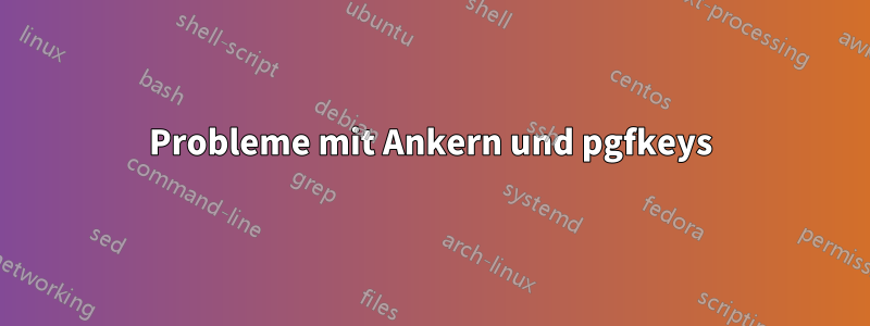 Probleme mit Ankern und pgfkeys