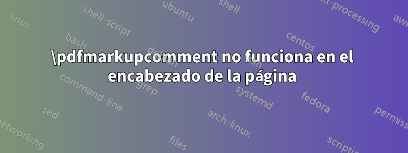 \pdfmarkupcomment no funciona en el encabezado de la página