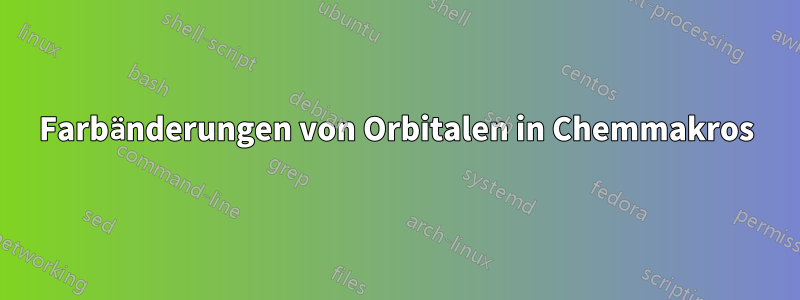 Farbänderungen von Orbitalen in Chemmakros