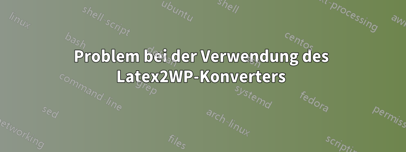 Problem bei der Verwendung des Latex2WP-Konverters