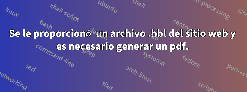 Se le proporcionó un archivo .bbl del sitio web y es necesario generar un pdf.