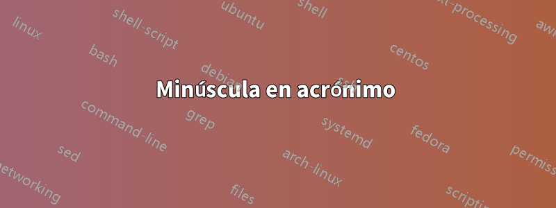 Minúscula en acrónimo