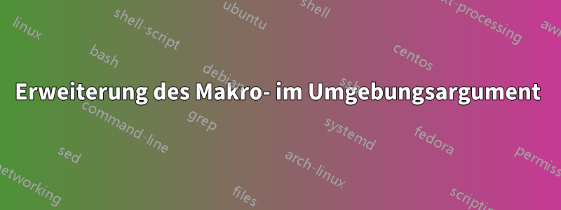 Erweiterung des Makro- im Umgebungsargument