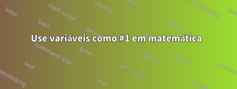 Use variáveis ​​como #1 em matemática 