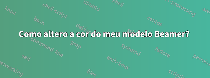 Como altero a cor do meu modelo Beamer?