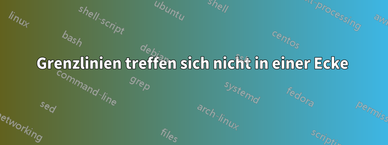Grenzlinien treffen sich nicht in einer Ecke