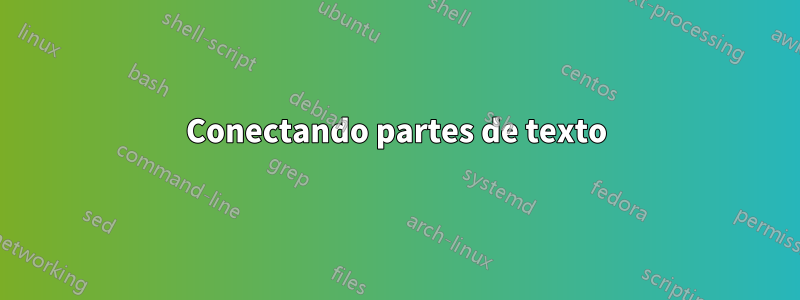 Conectando partes de texto