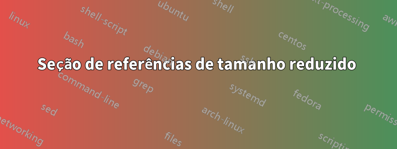 Seção de referências de tamanho reduzido