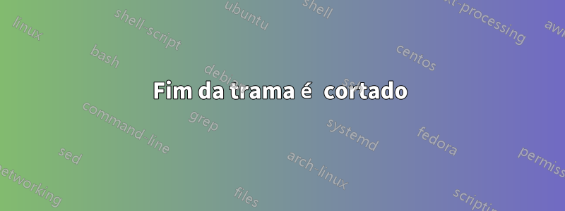 Fim da trama é cortado