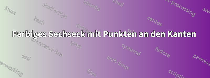 Farbiges Sechseck mit Punkten an den Kanten