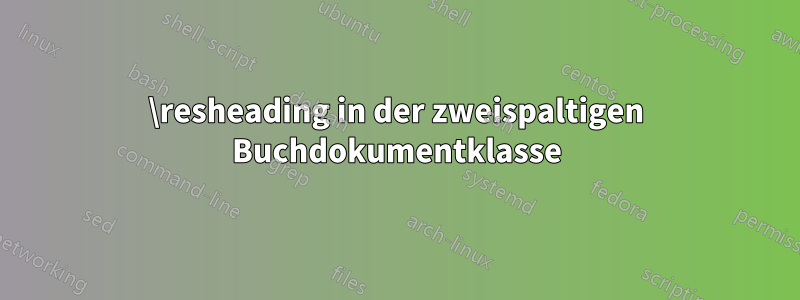 \resheading in der zweispaltigen Buchdokumentklasse