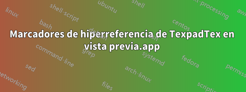 Marcadores de hiperreferencia de TexpadTex en vista previa.app