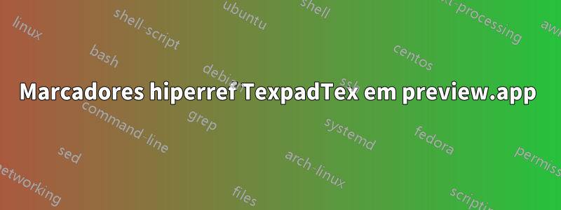 Marcadores hiperref TexpadTex em preview.app