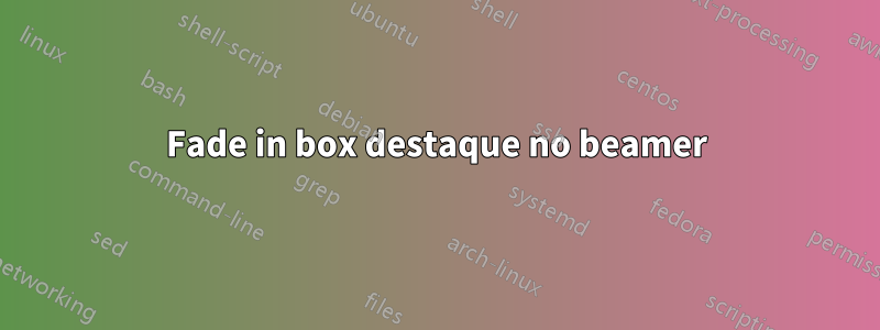 Fade in box destaque no beamer