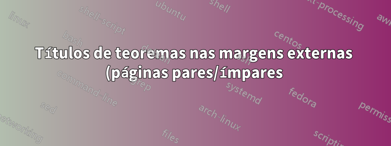 Títulos de teoremas nas margens externas (páginas pares/ímpares)