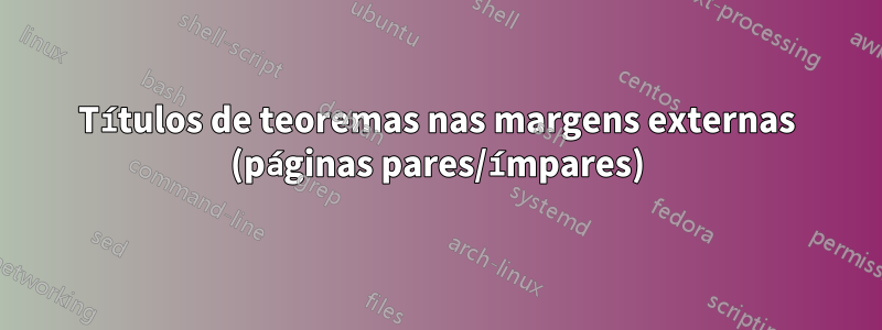 Títulos de teoremas nas margens externas (páginas pares/ímpares)