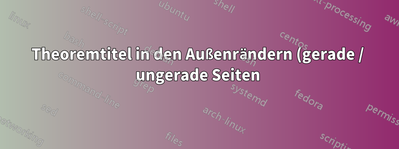 Theoremtitel in den Außenrändern (gerade / ungerade Seiten)
