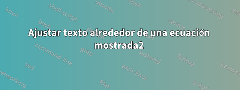 Ajustar texto alrededor de una ecuación mostrada2