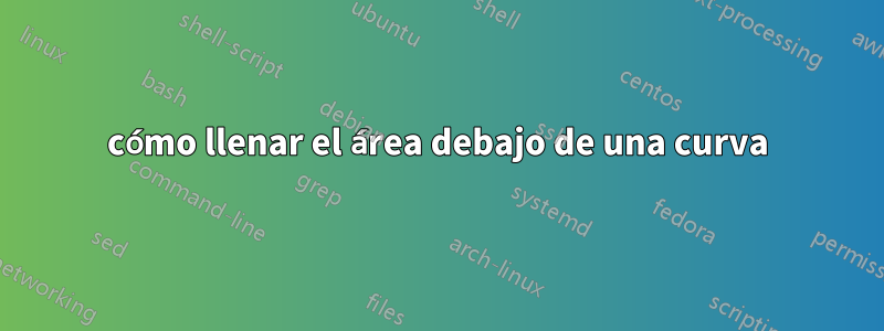 cómo llenar el área debajo de una curva