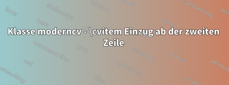 Klasse moderncv - \cvitem Einzug ab der zweiten Zeile