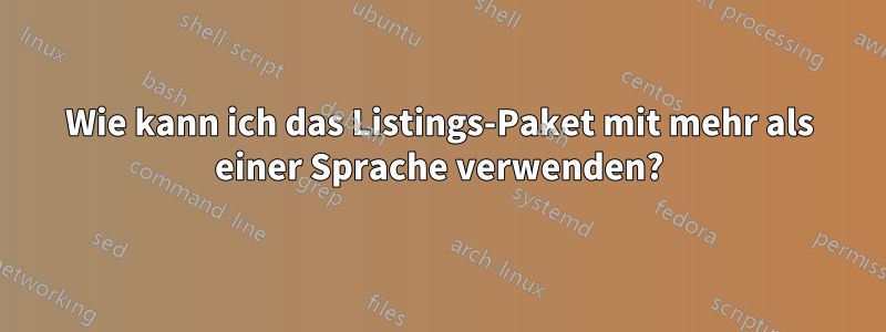 Wie kann ich das Listings-Paket mit mehr als einer Sprache verwenden?