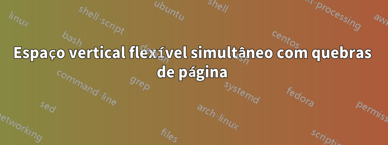 Espaço vertical flexível simultâneo com quebras de página