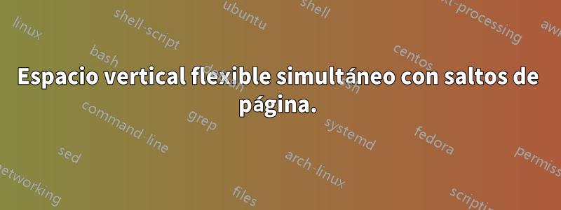 Espacio vertical flexible simultáneo con saltos de página.