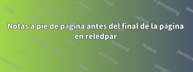 Notas a pie de página antes del final de la página en reledpar