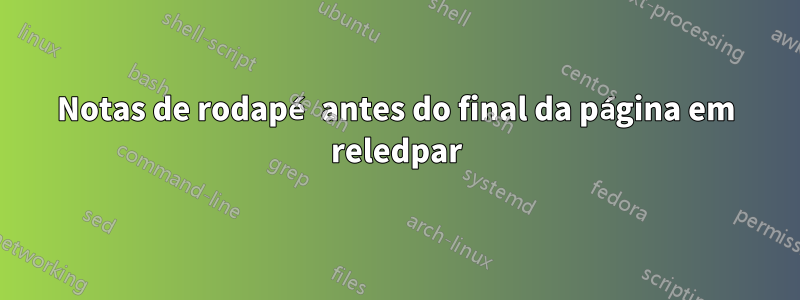 Notas de rodapé antes do final da página em reledpar