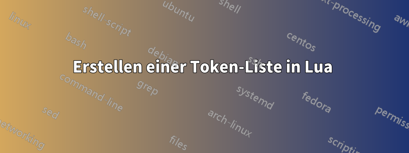 Erstellen einer Token-Liste in Lua